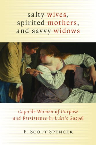 Salty Wives, Spirited Mothers, and Savvy Widows: Capable Women of