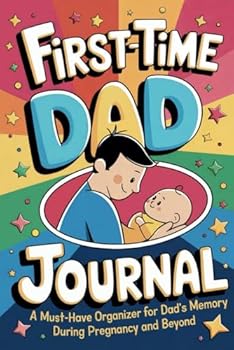 Paperback First-time Dad Journal: A Must-Have Organizer For Dad's Memory During Pregnancy And Beyond Book