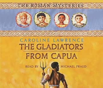 The Gladiators From Capua Book 8 Roman Mysteries Lawrence the-gladiators-from-capua-book-8-roman-mysteries-lawrence