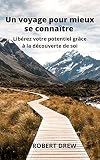 Un voyage à connaître mieux vous-même: Libérez votre potentiel grâce à la découverte de soi