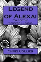 Legend of Alexai: Alexai 1475142307 Book Cover