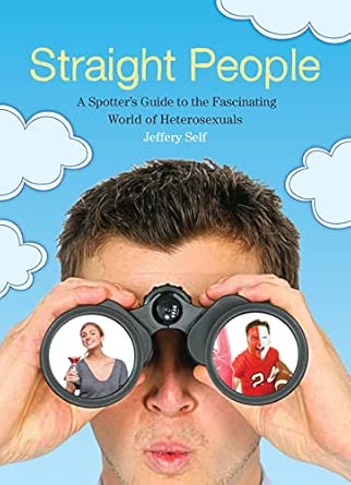 Straight People: A Spotter's Guide to the Fascinating World of Heterosexuals book cover