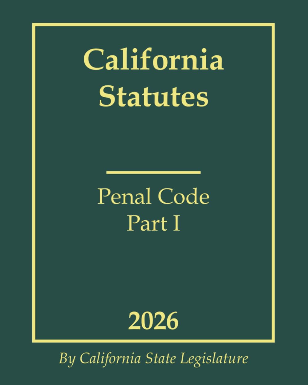 California Statutes - Penal Code Part I 2026