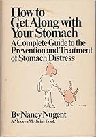 How to Get Along With Your Stomach: A Complete Guide to the Prevention and Treatment of Stomach Distress (Modern medicine series) 0316614165 Book Cover