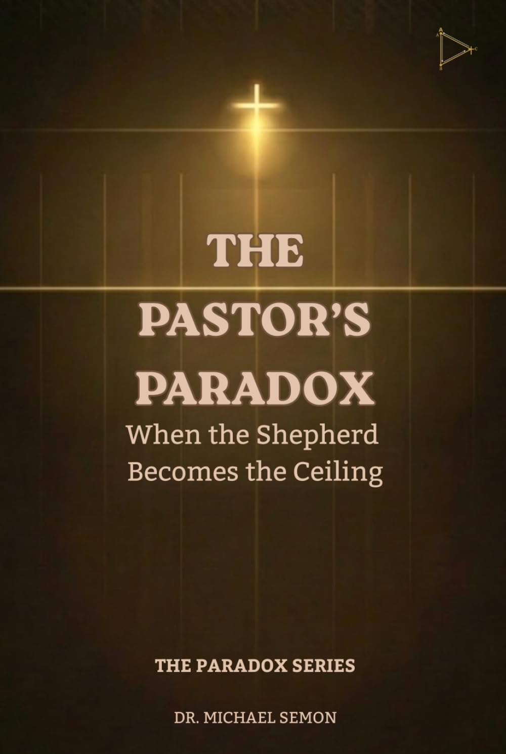 The Pastor's Paradox: When the Shepherd Becomes the Ceiling (The Paradox Series)
