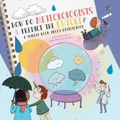 How Do Meteorologists Predict the Future?: A Science Book About Meteorology