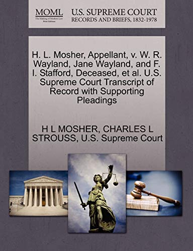 H. L. Mosher, Appellant, V. W. R. Wayland, Jane Wayland, and F. I. Stafford, Deceased, Et Al. U.S. Supreme Court Transcript of Record with Supporting Pleadings