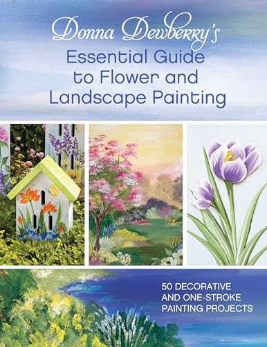  donna dewberry s essential guide to flower and landscape painting 50 decorative and one stroke painting projects by dewberry donna 2013 paperback