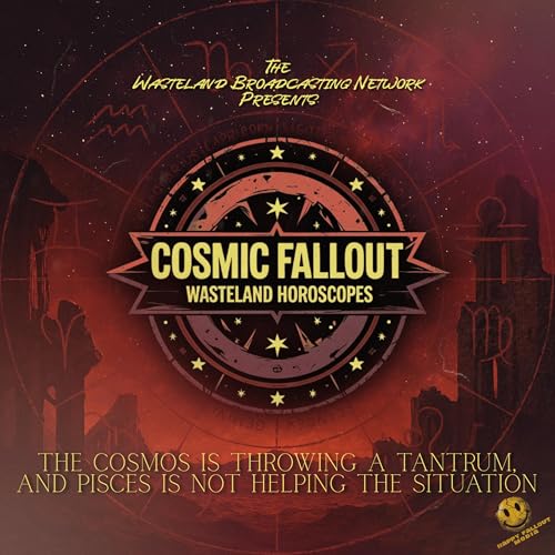 WBN Presents Cosmic Fallout Horoscopes: The Cosmos Is Throwing a Tantrum, and Pisces Is Crying About It