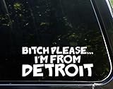 Diamond Graphics B*tch Please.I'm from Detroit (9' x 3-1/2') Die Cut Decal Bumper Sticker for Windows, Cars, Trucks, Laptops, Etc.
