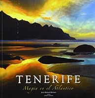 Tenerife: Magic in the Atlantic/Magie dans l'Atlantique/Magie im Atlantik/Magia en el Atlantico 8495412217 Book Cover
