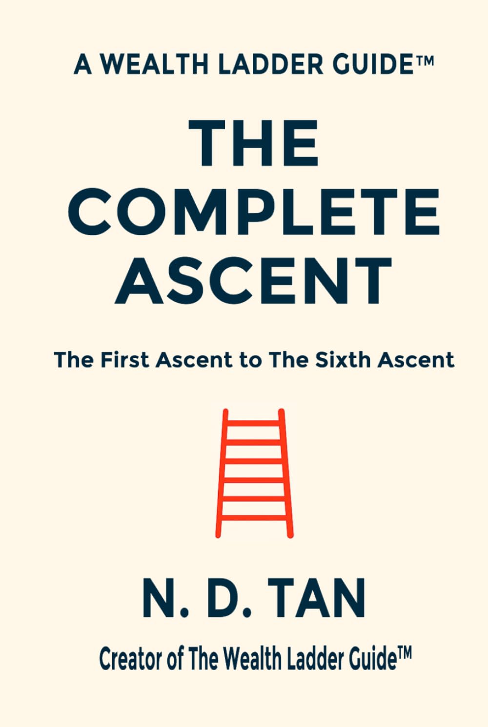 THE COMPLETE ASCENT: The First Ascent to the Sixth Ascent