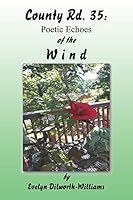 County Rd. 35: Poetic Echoes of the W I N D 1504928792 Book Cover