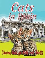 Cats in Spain Coloring Book for Kids and Adults: A Coloring Adventure for All Ages activity book offers an enchanting journey with kittens through the picturesque streets of Barcelona and Madrid. B0CXT8ZYX4 Book Cover