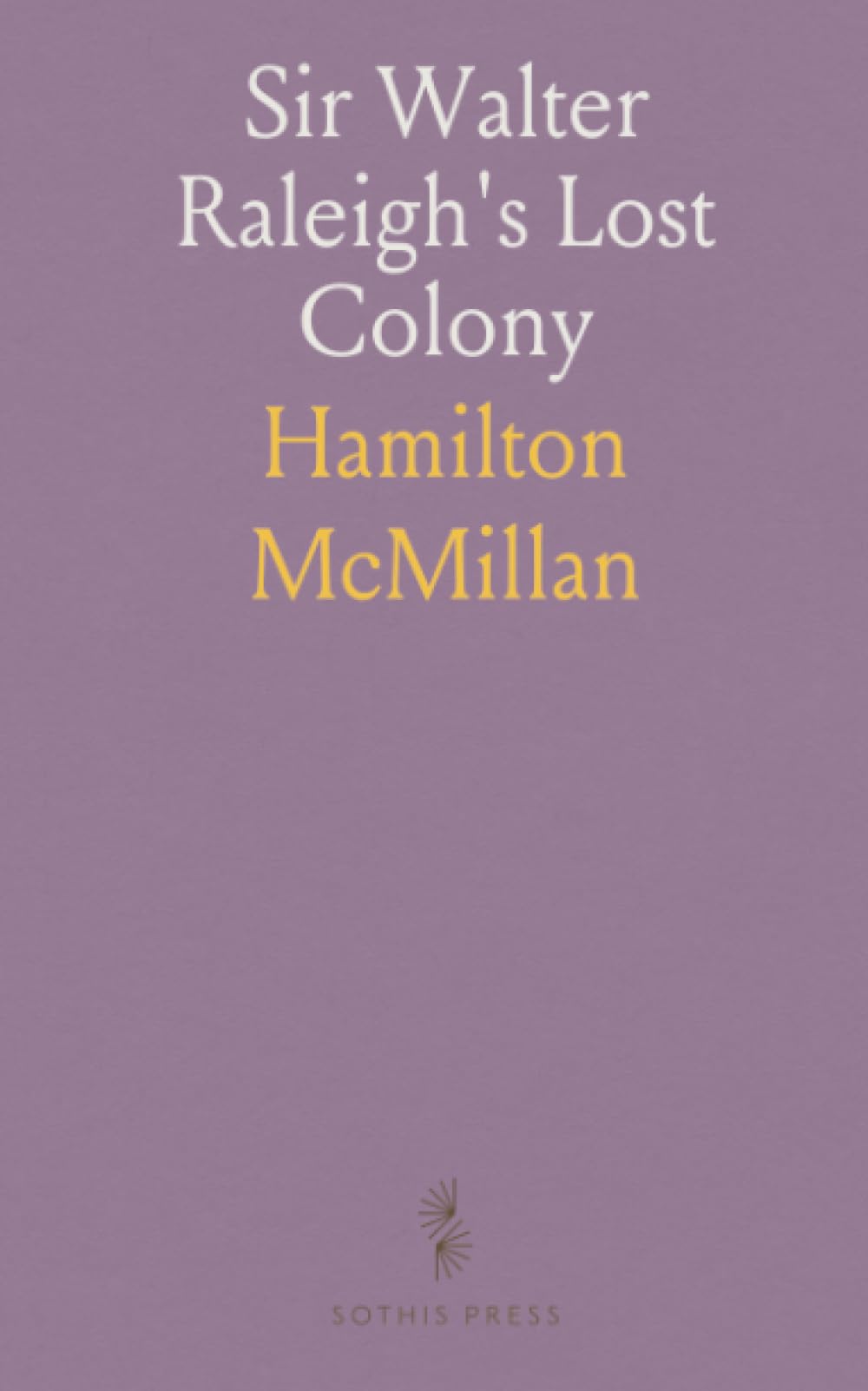 Sir Walter Raleigh's Lost Colony