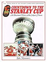 Countdown to the Stanley Cup: An Illustrated History of the Calgary Flames 0919591485 Book Cover