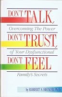 Don't Talk, Don't Trust, Don't Feel: Our Family Secrets 1558741275 Book Cover