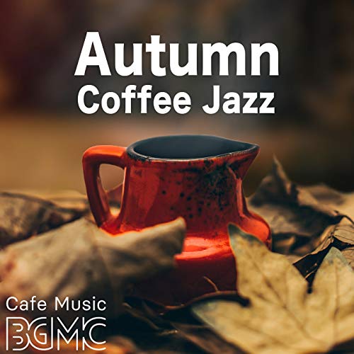 Amazon MusicでCafe Music BGM channelのAutumn Coffee Jazzを再生する