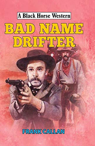 Bad Name Drifter (Black Horse Western)