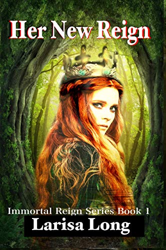 Her New Reign: Paranormal Fantasy Reverse Harem (Immortal Reign Book 1)