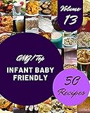  OMG! Top 50 Infant Baby Friendly Recipes Volume 13: A Infant Baby Friendly Cookbook that Novice can Cook (English Edition)