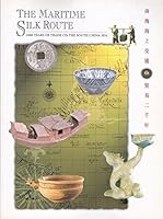 The Maritime Silk Route : 2000 Years of Trade on the South China Sea 9627039349 Book Cover