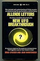 NEW UFO BREAKTHROUGH: ALLENDE LETTERS an Exclusive Report on the Mysterious Correspondence That Triggered a Special Naval Research Study! B0010K1TLS Book Cover