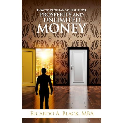 How to Program Yourself for Prosperity and Unlimited Money Audiolibro Por Ricardo A. Black arte de portada