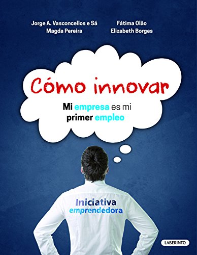 Portada de Cómo innovar: Mi empresa es mi primer empleo