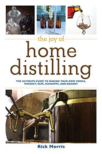 Télécharger [The Joy of Home Distilling: The Ultimate Guide to Making Your Own Vodka, Whiskey, Rum, Brandy, Moon PDF Ebook En Ligne