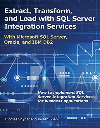 Extract, Transform, and Load with SQL Server Integration Services: With Microsoft SQL Server, Oracle, and IBM DB2-Wow! eBook