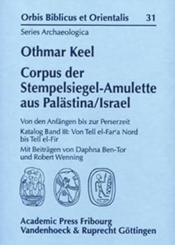 Corpus Der Stempelsiegel-Amulette Aus Palastina/Israel: Von Den Anfangen Bis Zur Perserzeit Katalog Band III: Von Tell El-Far'a-Nord Bis Tell El-Fir