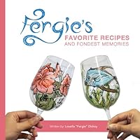 Fergie's Favorite Recipes and Fondest Memories 0984291644 Book Cover