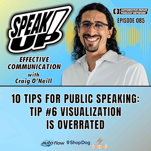 10 Tips For Public Speaking: Tip #6 Visualization is Overrated [E085]