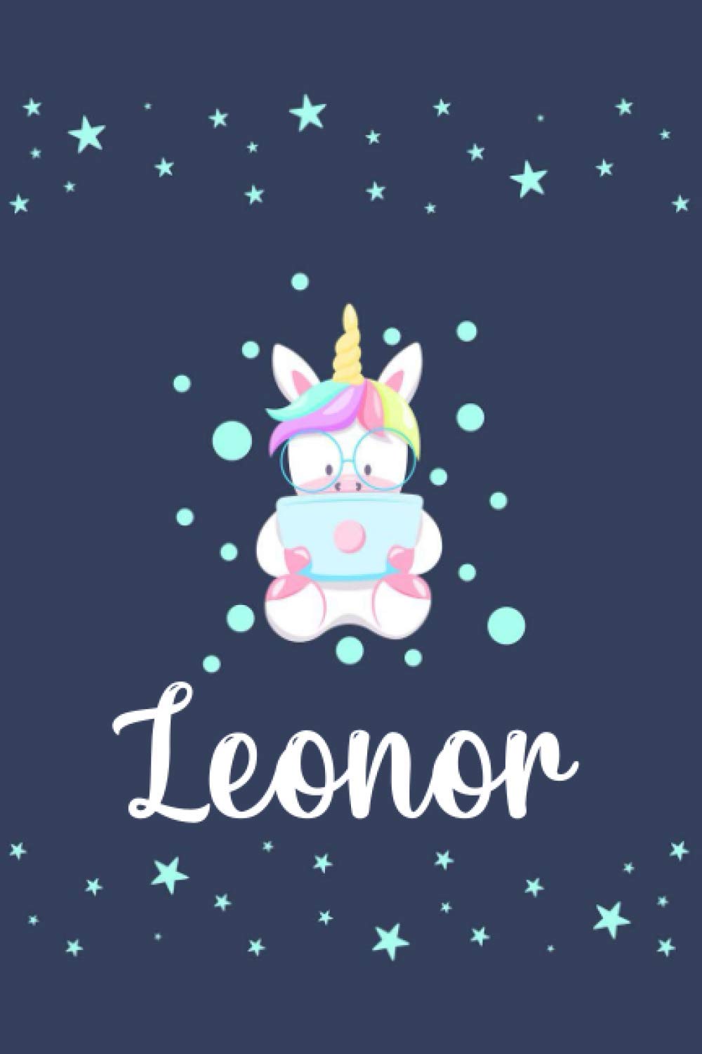 Leonor : Cute Unicorn Journal: Notebook With Name On Front Cover, 120 pages College Ruled Notebook Journal & Diary for Writing & Note Taking for Girls ... Personalized Notebooks For Girls And Women)