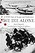 We Die Alone: A WWII Epic Of Escape And Endurance