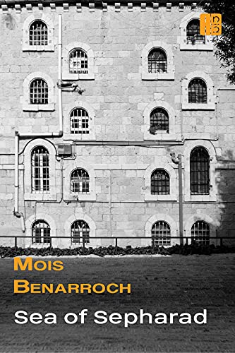 Sea of Sepharad: Yehuda Amichai Poetry Prize. (The Poetry of Mois Benarroch. A.Einstein Prize for Literature 2023. Jacqueline Kahanoff Award 2021. Yehuda Amichai Poetry Prize. Book 2)
