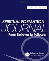 Spiritual Formation: Student Journal: From Believer to Follower 0615821758 Book Cover