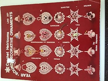 Year 'Round Decorative Ornaments - Crochet Heirlooms - #LDO 321 - By Helen Haywood