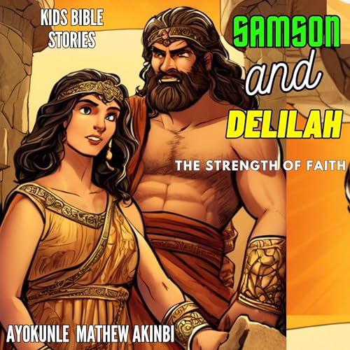 Samson and Delilah the Strength of Faith by Ayokunle Mathew Akinbi episode artwork