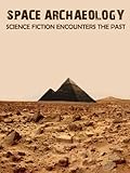Space Archaeology: Science Fiction Encounters the Past