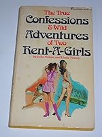 True Confessions & Wild Adventures of Two Rent- A- Girls B0027NUG2K Book Cover