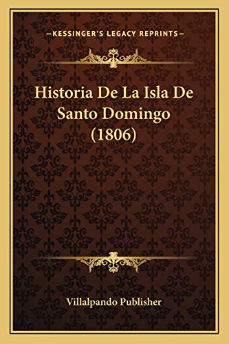 Historia De La Isla De Santo Domingo (1806) (Spanish Edition)