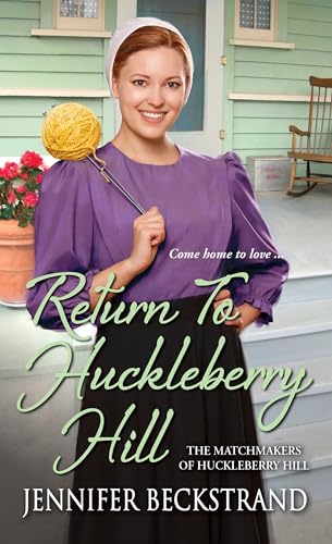 Return to Huckleberry Hill (The Matchmakers of Huckleberry Hill Book 7)