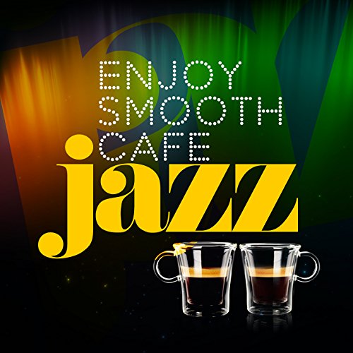 Enjoy Smooth Cafe Jazz Jazz Cafe Digital Music