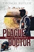 Trials and Triumphs of a Plague Doctor B0DXVVZ6M7 Book Cover