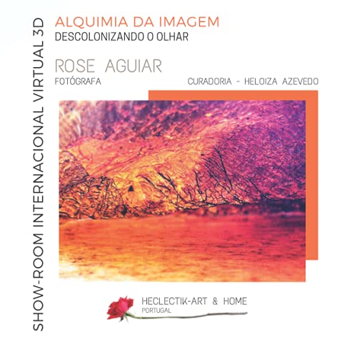 Alquimia da Imagem - Descolonizando o Olhar: Por Rose Aguiar - FOTÓGRAFA (Portuguese Edition)