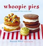 Whoopie Pies: Fun Recipes for Filled Cookie Cakes