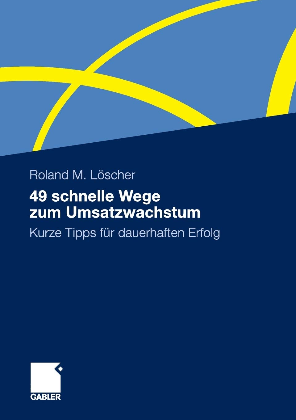 49 Schnelle Wege Zum Umsatzwachstum: Kurze Tipps Für Dauerhaften Erfolg
