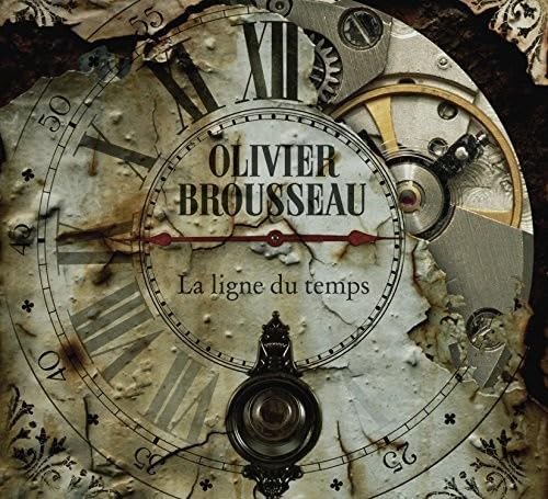 BROUSSEAU, OLIVIER - LA LIGNE DU TEMPS [Audio CD] BROUSSEAU, OLIVIER
